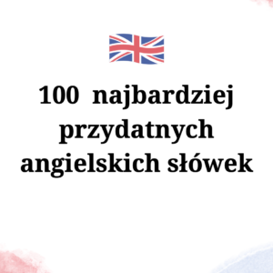 100 najbardziej przydatnych słówek po angielsku